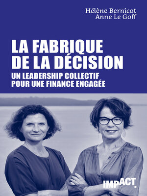 cover image of La Fabrique de la décision--Un leadership collectif pour une finance engagée